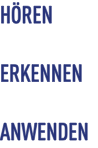 HÖren   ERKENNEN  ANWENDEN 